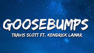 Travis Scott  goosebumps Lyrics ft Kendrick Lamar [upl. by Atoked]