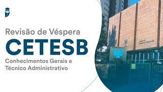 Revisão de Véspera CETESB  Conhecimentos Gerais e Técnico Administrativo [upl. by Dreeda188]