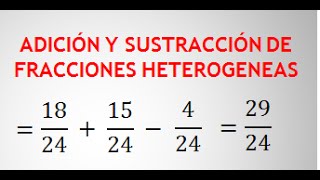 SUMA Y RESTA DE FRACCIONES HETEROGÉNEAS  ADICIÓN Y SUSTRACCIÓN [upl. by Oina]