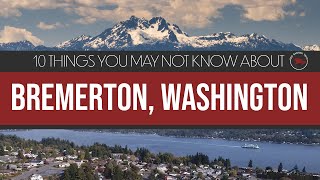 Bremerton Washington  10 Things You Might Not Know [upl. by Rennoc]