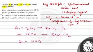 Zn gives H2 gas with H2SO4 and HCl but not with HNO3 becauseampnbsp [upl. by Atoked]