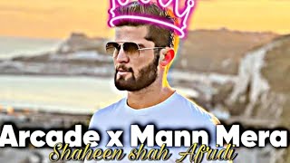 Arcade X Mann Mera ft Shaheen Shah Afridi zeeshaneditsshaheenafridi [upl. by Derf]