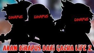 KARAKTER YANG AKAN DIHAPUS DARI GACHA LIFE 2 [upl. by Rafaelle]