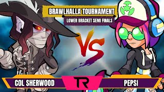 COL SHERWOOD VS PEPSI  LOWER BRACKETS  SEMI FINALS  BRAWLHALLA TOURNAMENT [upl. by Neelie251]