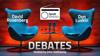 Sprott Debates 2  David Rosenberg amp Don Luskin [upl. by Gemini286]