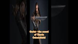 Ocrist the sword of Thorin Oakenshield lordoftherings lordoftheringslore [upl. by Anitsenre932]