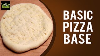 How to Make Basic Pizza Base  Pizza Base Recipe Video  Simple Homemade Recipes  Wow Recipes [upl. by Aneeras]