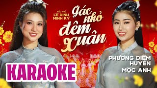 KARAOKE Tone Nữ  GÁC NHỎ ĐÊM XUÂN  Phương Diễm Huyền ft Mộc Anh  Nhạc Xuân Trữ Tình Tết 2024 [upl. by Pernas51]