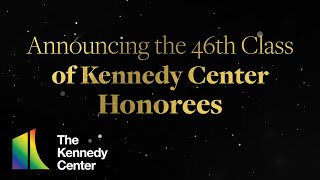 Announcing the 46th Class of Kennedy Center Honorees [upl. by Endys829]