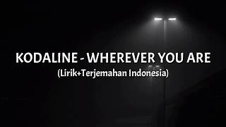 Wherever You Are  Kodaline LirikTerjemahan Indonesia [upl. by Drugi]