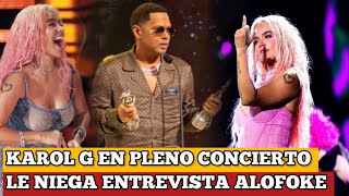 KAROL G REVELÓ EN PLENO CONCIERTO QUE LE NEGÓ ENTREVISTA ALOFOKE [upl. by Stedt150]