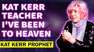 KAT KERR  REVEALING HEAVEN  Ive Been to Heaven  FEB 1 2023 [upl. by Ihcekn]