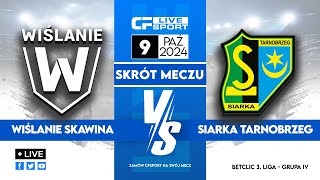 Skrót  Wiślanie Skawina  Siarka Tarnobrzeg  09102024 [upl. by Orlena]