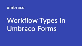 Workflow Types in Umbraco Forms [upl. by Nelram]