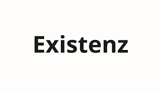 How to pronounce Existenz [upl. by Aillij]