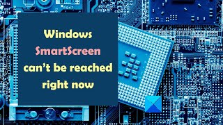 Windows SmartScreen can’t be reached right now [upl. by Notyalc]