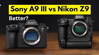 Sony A9III vs Nikon Z9 A Battle of Flagships [upl. by Nywnorb750]