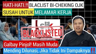 HatiHati Blacklist Bi Cheking Slik Ojk Bikin Kamu Susah Dapat Kerja Yang GalBay Pinjol Tonton Vi [upl. by Constantine]