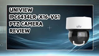 Discussion  Uniview IPC6434LRX16VG1 PTZ Camera Features and Insights [upl. by Ottillia]