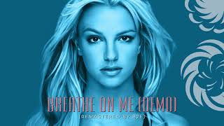 Britney Spears  Breathe On Me Demo FIXED Remastered by B2E [upl. by Torrey]