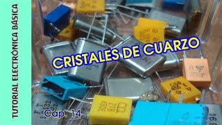 Tutorial Electrónica Básica Cap 14 Cristales de cuarzo [upl. by Eirrot978]