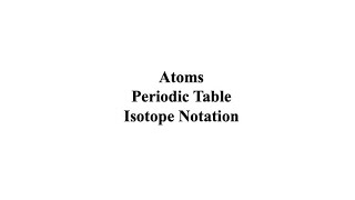 Atoms Periodic Table and Isotope Notation [upl. by Bette-Ann]