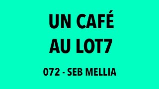 072  Un café avec Seb Mellia [upl. by Adnir]