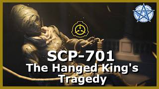 SCP701  The Hanged Kings Tragedy [upl. by Leva635]