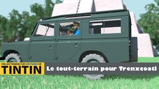 Voitures Tintin  57  Le toutterrain pour Trenxcoatl dans Tintin et les Picaros [upl. by Blair]