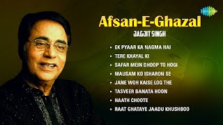 Afsan E Ghazal  Jagjit Singh Ghazal  Ek pyaar ka nagma hai  Tere Khayal Ki  Mausam Ko Isharon Se [upl. by Ytteb105]