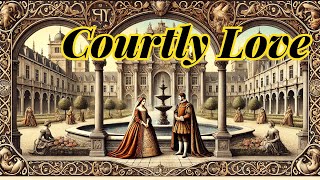 Courtly Love  الحب الفروسي  درباری محبت  दरबारी प्रेम  عشق درباری  Saray Aşkı [upl. by Odanref]