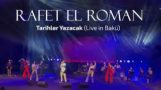 Rafet El Roman  Tarihler Yazacak Live in Bakü [upl. by Atalanti337]