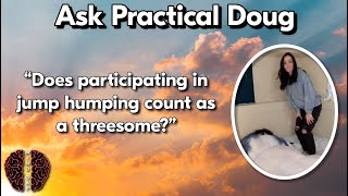 Ask Practical Doug Soaking amp Jump Humping  Mind Gap Podcast [upl. by Primalia]