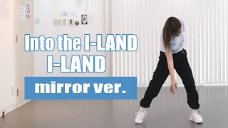 ［KPOP］ILAND  Into the ILAND｜Full mirror version [upl. by Assenab975]