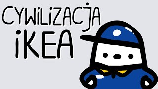 CYWILIZACJA IKEA [upl. by Bari]