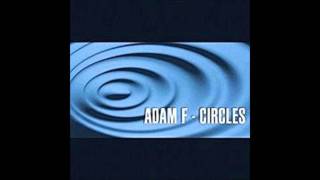 Adam F  Circles Album Edit [upl. by Ellesij]