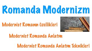 Romanda Modernizm Modernist Roman ve Anlatım Teknikleri [upl. by Ellainad115]