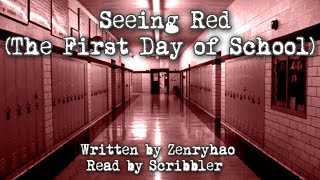 Seeing Red  The First Day of School Creepypasta Reading [upl. by Bonnice]