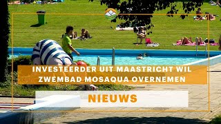 Investeerder uit Maastricht wil zwembad Mosaqua overnemen [upl. by Acinorrev404]