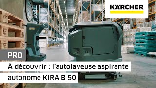 À découvrir  l’autolaveuse aspirante autonome KIRA B 50  Kärcher [upl. by Sairu]