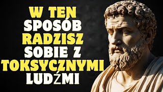 11 mądrych sposobów radzenia sobie z toksycznymi ludźmi  STOICYZM [upl. by Sexton]