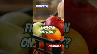 Fruit Skin To Peel or Not to Peel 🍎 The Truth Revealed [upl. by Jake275]