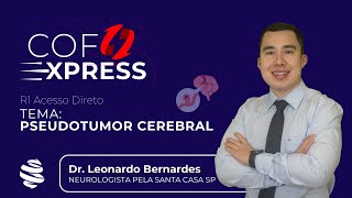 COFEXPRESS  Pseudotumor Cerebral Com Dr Leonardo Bernardes [upl. by Fletch]