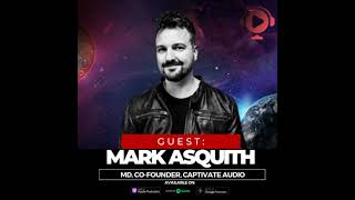 Unleashing The Power Of Audio Influence With Mark Asquith [upl. by Eiggam]