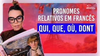 Pronomes Relativos em Francês  QUI QUE OÙ DONT  Francês Básico FCM [upl. by Annaes314]