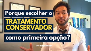 Por que escolher o tratamento conservador como primeira opção [upl. by Sidoma]