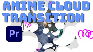 Anime Cloud Transition  Adobe Premiere Pro Tutorial [upl. by Martina]