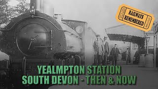 Yealmpton Station South Devon  Then and Now [upl. by Mahmud132]