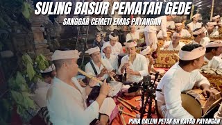 SULING BASUR PEMATAH GEDE Sanggar Cemeti Emas Payangan calonarang pura dalem petak br bayad [upl. by Aloke]