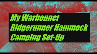 The Warbonnet Ridgerunner  My Hammock Setup [upl. by Eelsel]